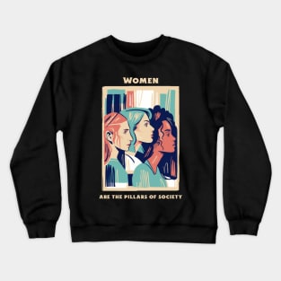 Women Are The Pillars of Society Crewneck Sweatshirt